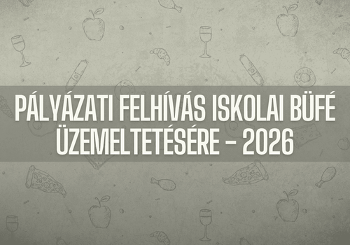 Pályázati felhívás iskolai büfé üzemeltetésére - 2026